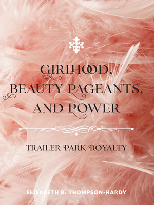 cover image of Girlhood, Beauty Pageants, and Power